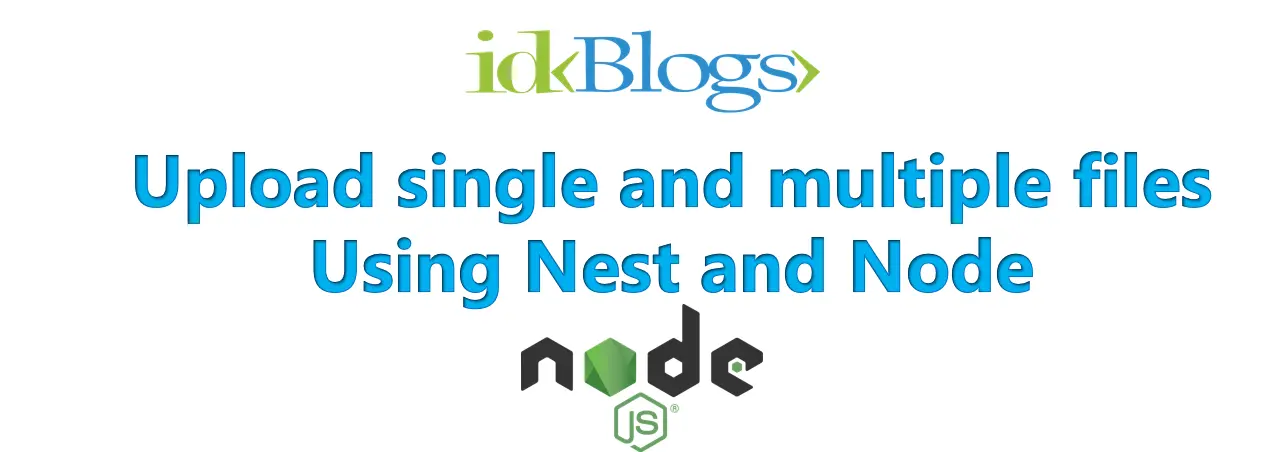 Upload single and multiple files using Node.JS and Nest.JS