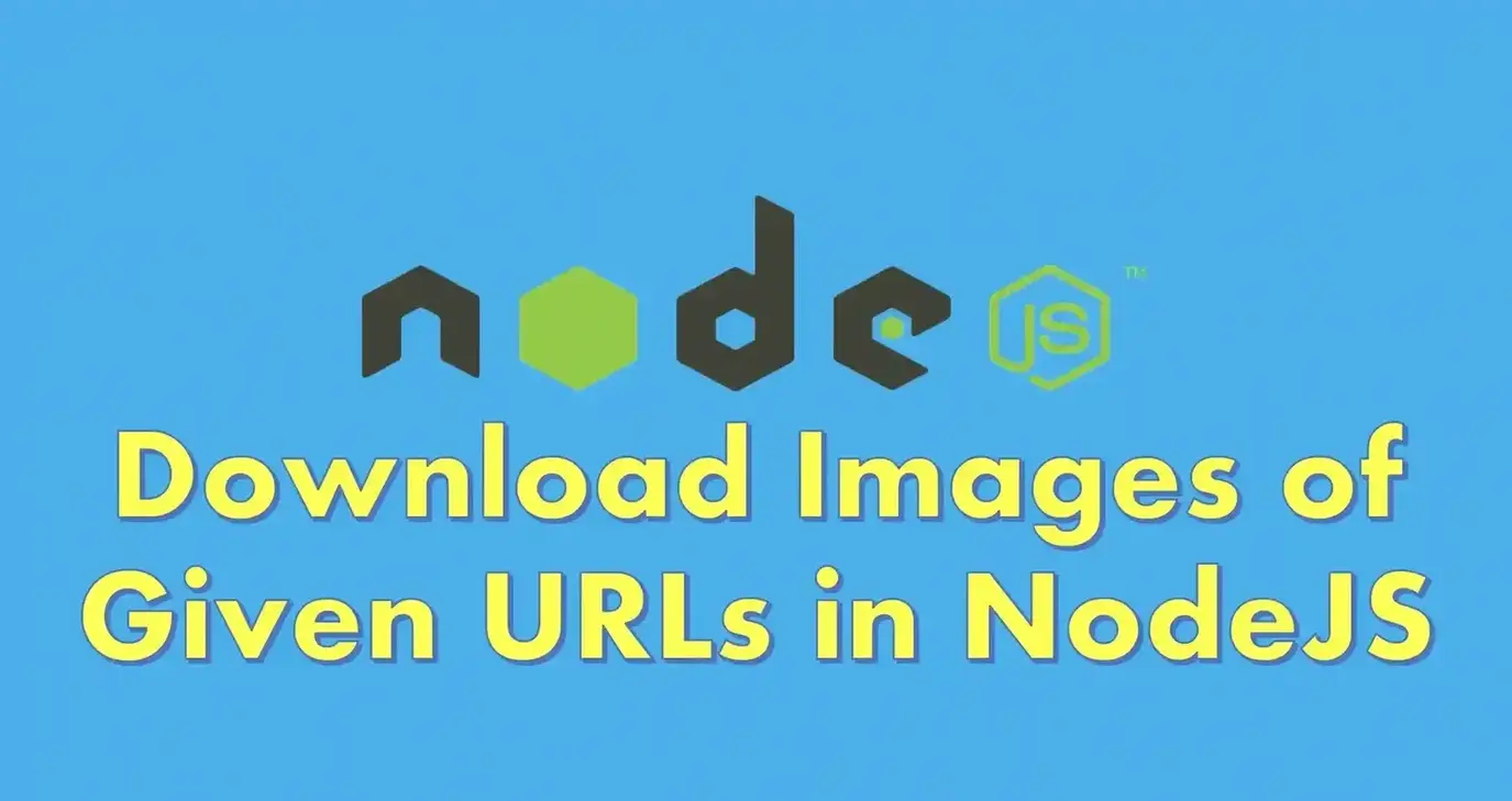 Download Images Of Given URLs In NodeJS