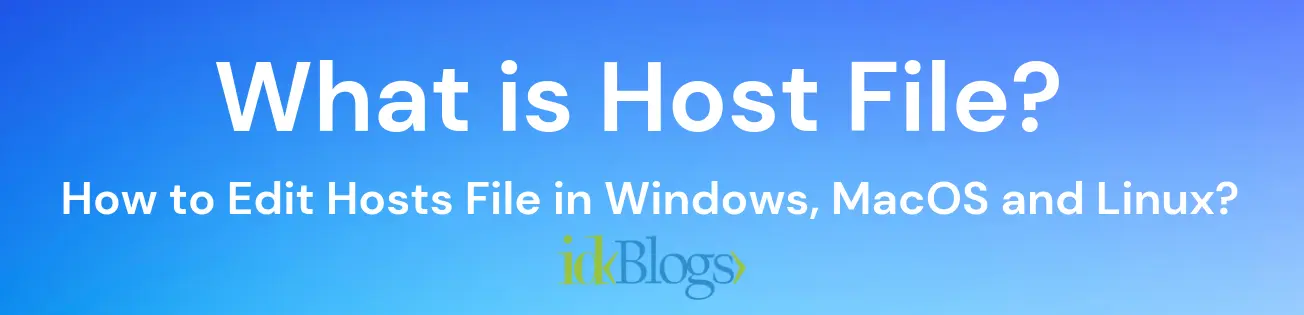 What is Host File? How to Edit Hosts File in Windows, MacOS and Linux?