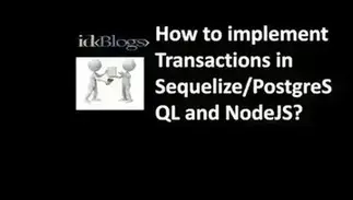 How to implement Transactions in NodeJS Using Sequelize, PostgreSQL With Example