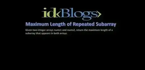 Maximum Length of Repeated Subarray